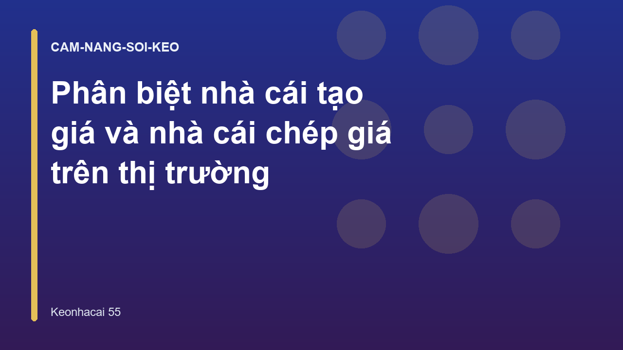 Phân biệt nhà cái tạo giá và nhà cái chép giá trên thị trường
