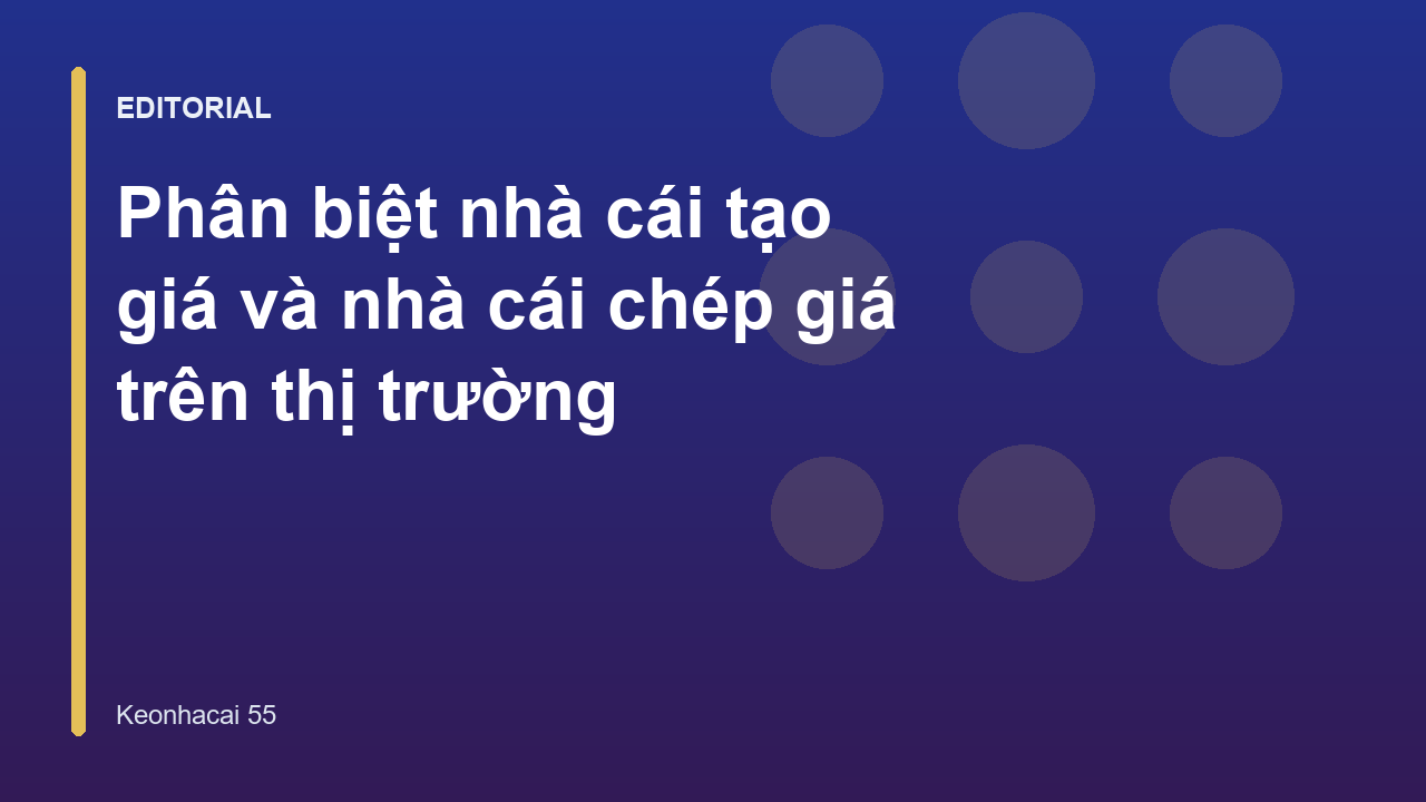 Phân biệt nhà cái tạo giá và nhà cái chép giá